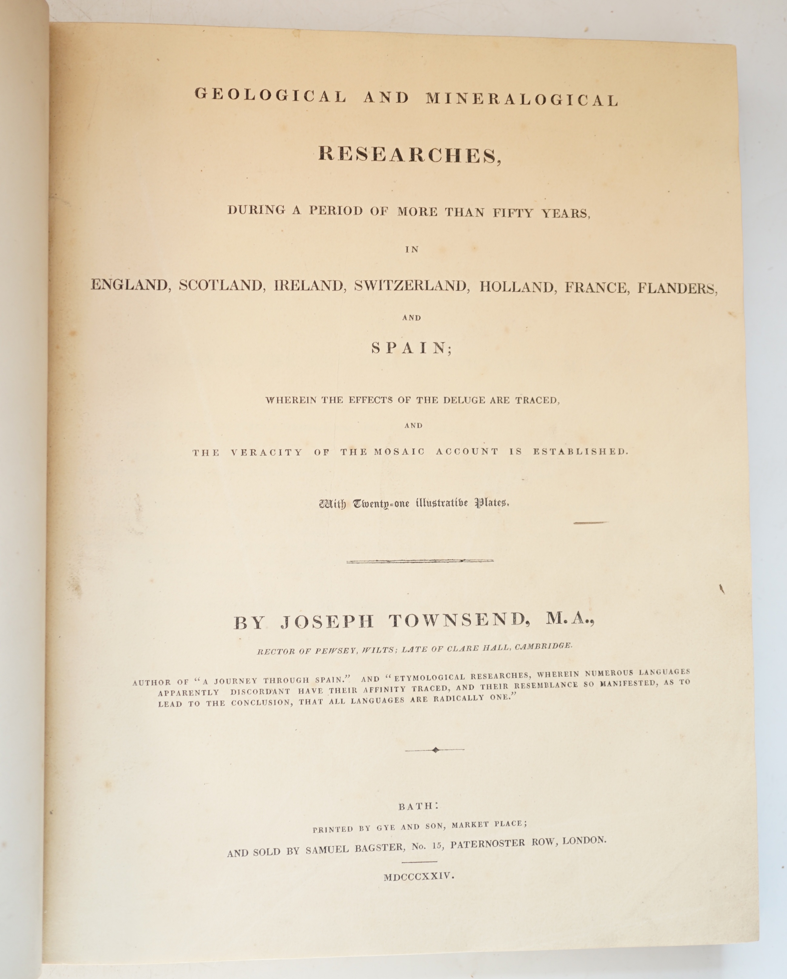 Townsend, Joseph - Geological and Mineralogical Researches, during a period of more the Fifty Years, in England, Scotland, Ireland, Switzerland, Holland, France, Flanders and Spain, wherein the effects of Deluge are trac